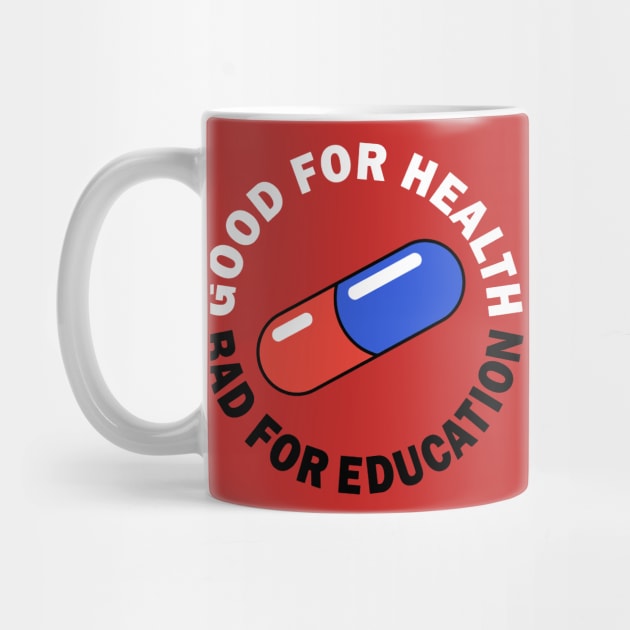 Good For Health, Bad For Education by Jones Factory